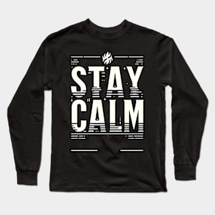 STAY CALM - TYPOGRAPHY INSPIRATIONAL QUOTES Long Sleeve T-Shirt